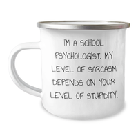Load image into Gallery viewer, Sassy School Psychologist Gifts, Graduation Unique Gifts from Friends to School Psychologists, &#39;I&#39;m A School Psychologist. My Level Of Sarcasm Depends On Your Level Of Stupidity.&#39; Funny Camping Mug - Image 1
