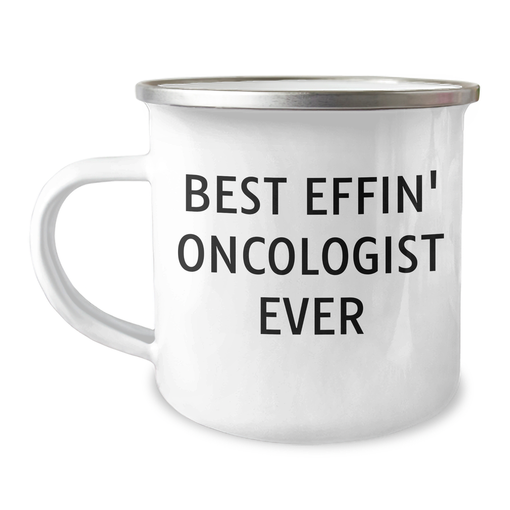 Funny Oncologist Gifts from Men - Best Effin' Oncologist Ever Quote - 12 oz Camping Mug for Mother's Day - Image 1