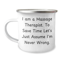 Load image into Gallery viewer, Massage Therapist Gifts from Family - Funny Quote &#39;I Am A Massage Therapist. To Save Time Let&#39;s Just Assume I&#39;m Never Wrong.&#39; Mother&#39;s Day Unique Gifts for Massage Therapist - Image 1
