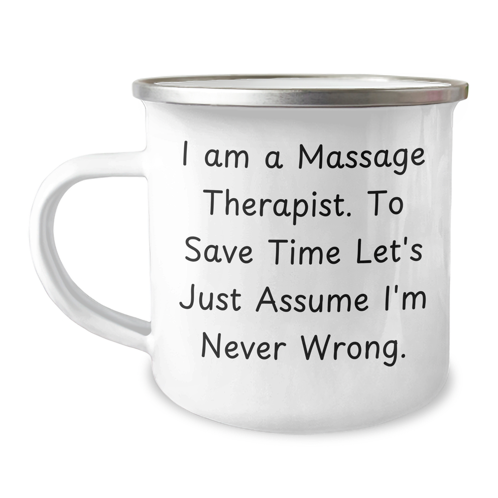 Massage Therapist Gifts from Family - Funny Quote 'I Am A Massage Therapist. To Save Time Let's Just Assume I'm Never Wrong.' Mother's Day Unique Gifts for Massage Therapist - Image 1