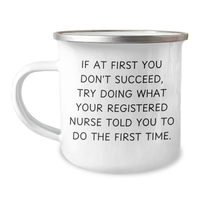 Load image into Gallery viewer, Funny Registered Nurse Gifts from Friends for Men - &#39;If At First You Don&#39;t Succeed, Try Doing What Your Registered Nurse Told You To Do The First Time.&#39; Camping Mug for Father&#39;s Day - Image 1
