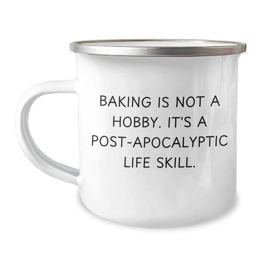Funny Baking Gifts for Dad: 'Baking Is Not A Hobby. It's A Post-apocalyptic Life Skill.' Camping Mug with Enamel Finish, 12 oz - Gifts from Family - Image 1