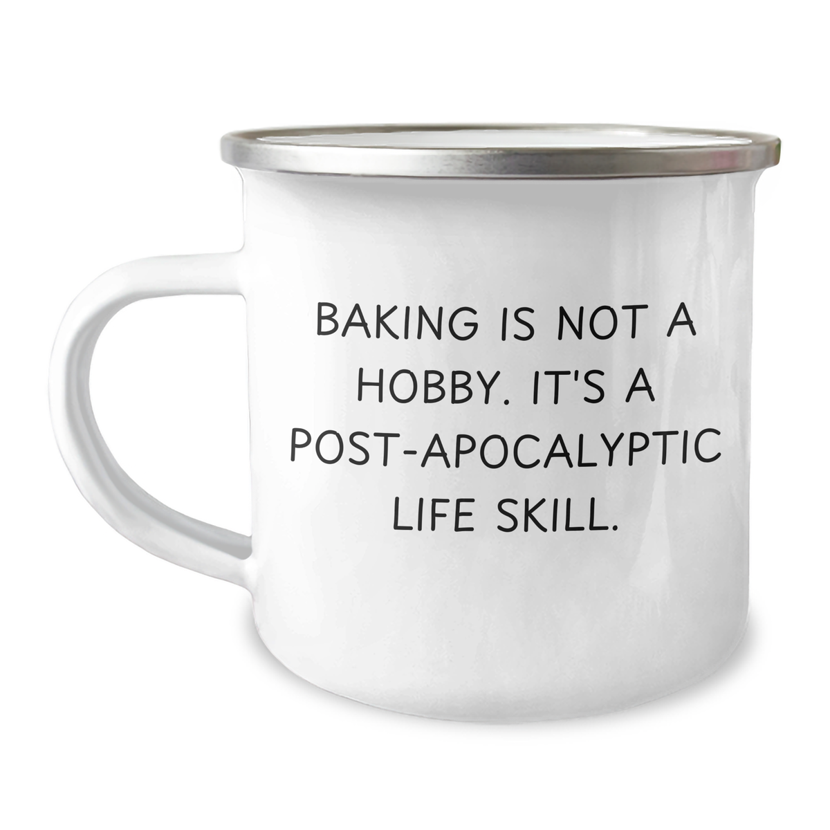 Funny Baking Gifts for Dad: 'Baking Is Not A Hobby. It's A Post-apocalyptic Life Skill.' Camping Mug with Enamel Finish, 12 oz - Gifts from Family - Image 1