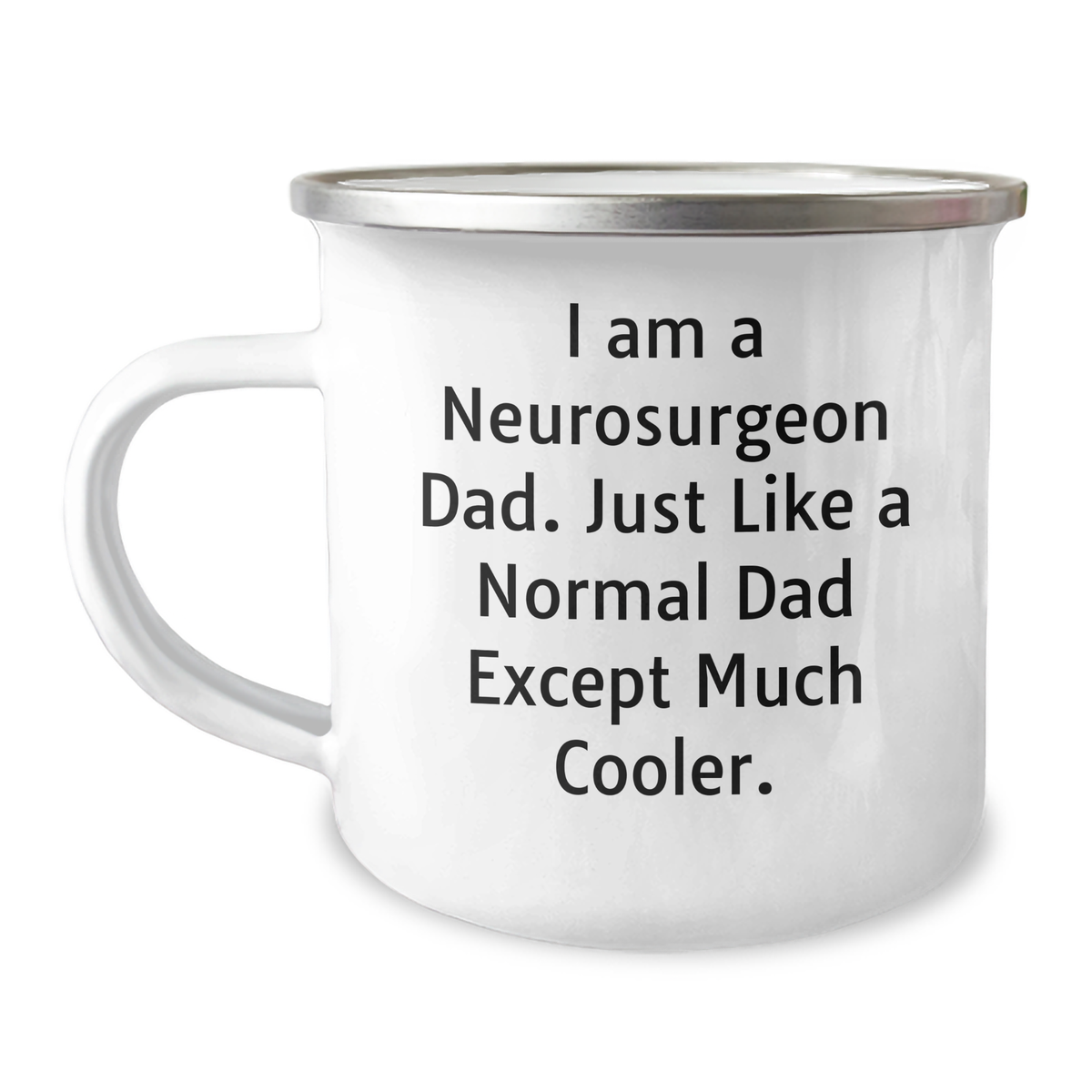 Funny Neurosurgeon Gifts for Mom, Camping Mug with Humorous Quote 'I Am A Neurosurgeon Dad. Just Like A Normal Dad Except Much Cooler.' from Gifts from Men to Gifts for Neurosurgeon - Image 1