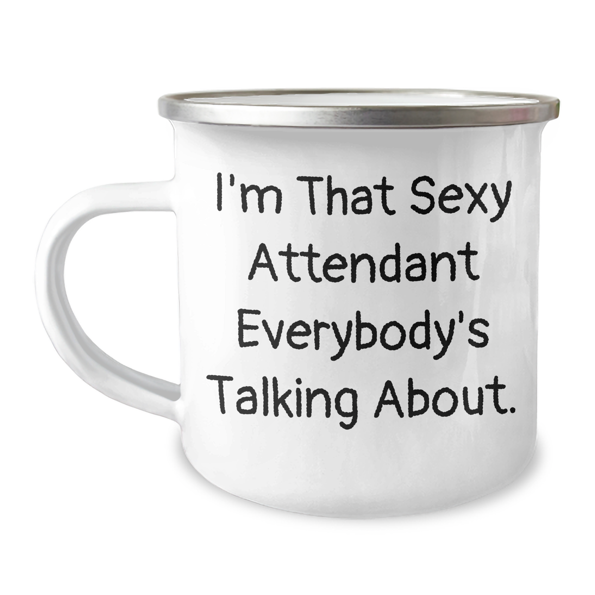 Funny Attendant Gifts from Men to Attendants on Father's Day - I'm That Sexy Attendant Everybody's Talking About. - Camping Mug - Image 1