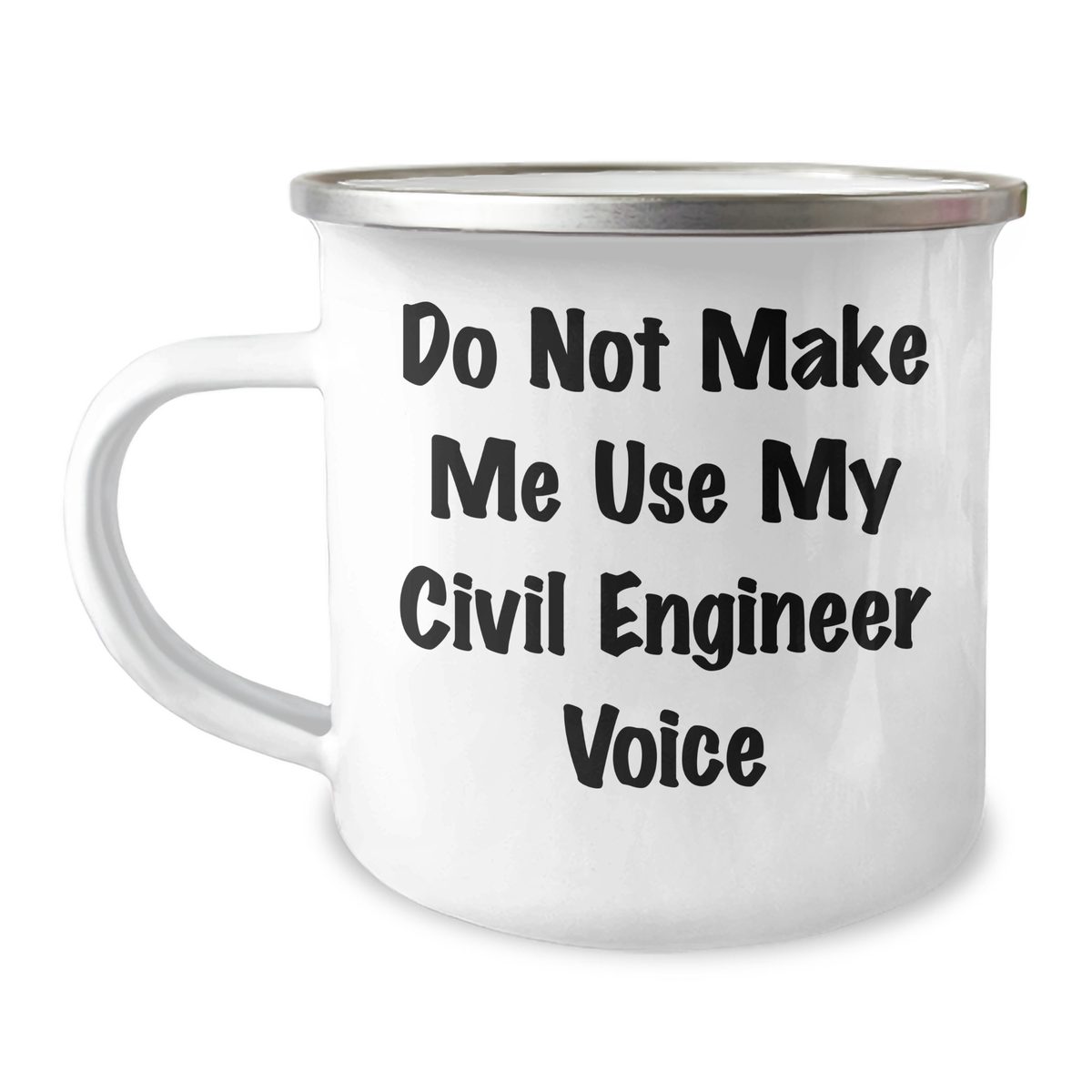 Funny Civil Engineer Gifts from Men for Mom's Day Unique Camping Mugs Do Not Make Me Use My Civil Engineer Voice - Image 1