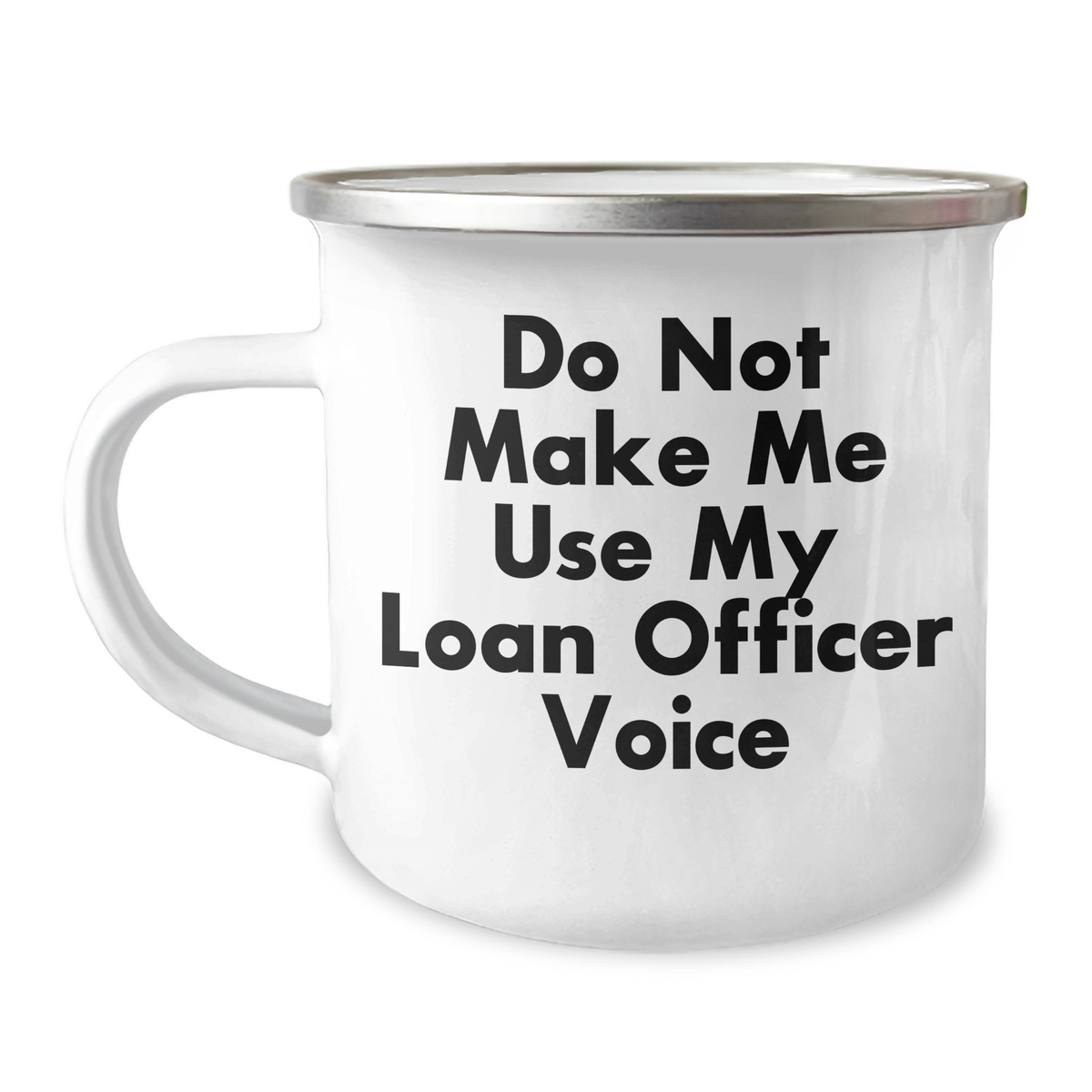 Gifts from Friends for Loan Officer, Funny Camping Mug - 'Do Not Make Me Use My Loan Officer Voice' - Unique Mother's Day Unique Gift for Women or Men - Image 1