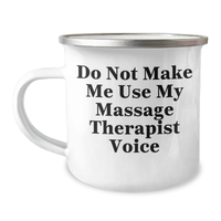 Load image into Gallery viewer, Funny Gifts from Men to Massage Therapist on Mother&#39;s Day - Don&#39;t Make Me Use My Massage Therapist Voice Camping Mug - Image 1
