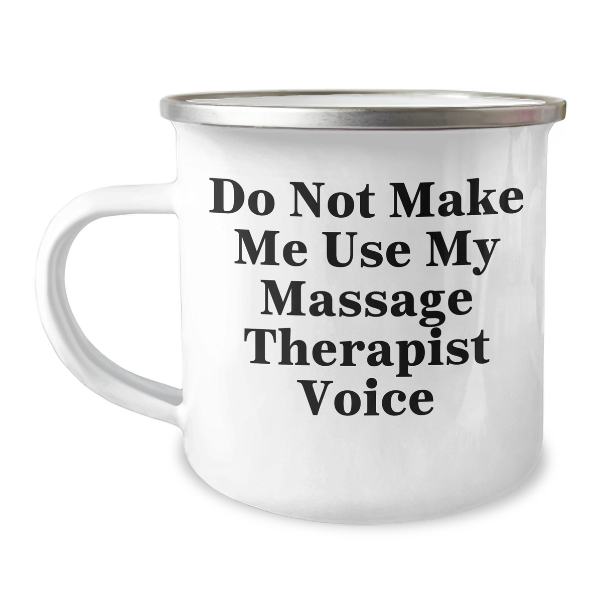 Funny Gifts from Men to Massage Therapist on Mother's Day - Don't Make Me Use My Massage Therapist Voice Camping Mug - Image 1