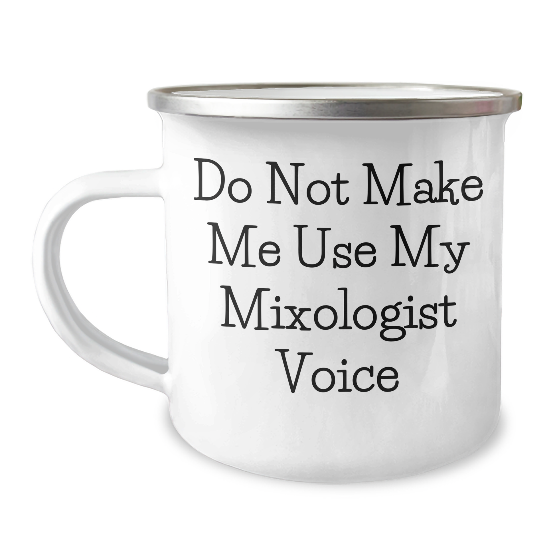 Funny Mixologist Gifts from Men for Mother's Day - Camping Mug with Do Not Make Me Use My Mixologist Voice Quote, 12 oz Stainless Steel with Enamel Finish - Image 1