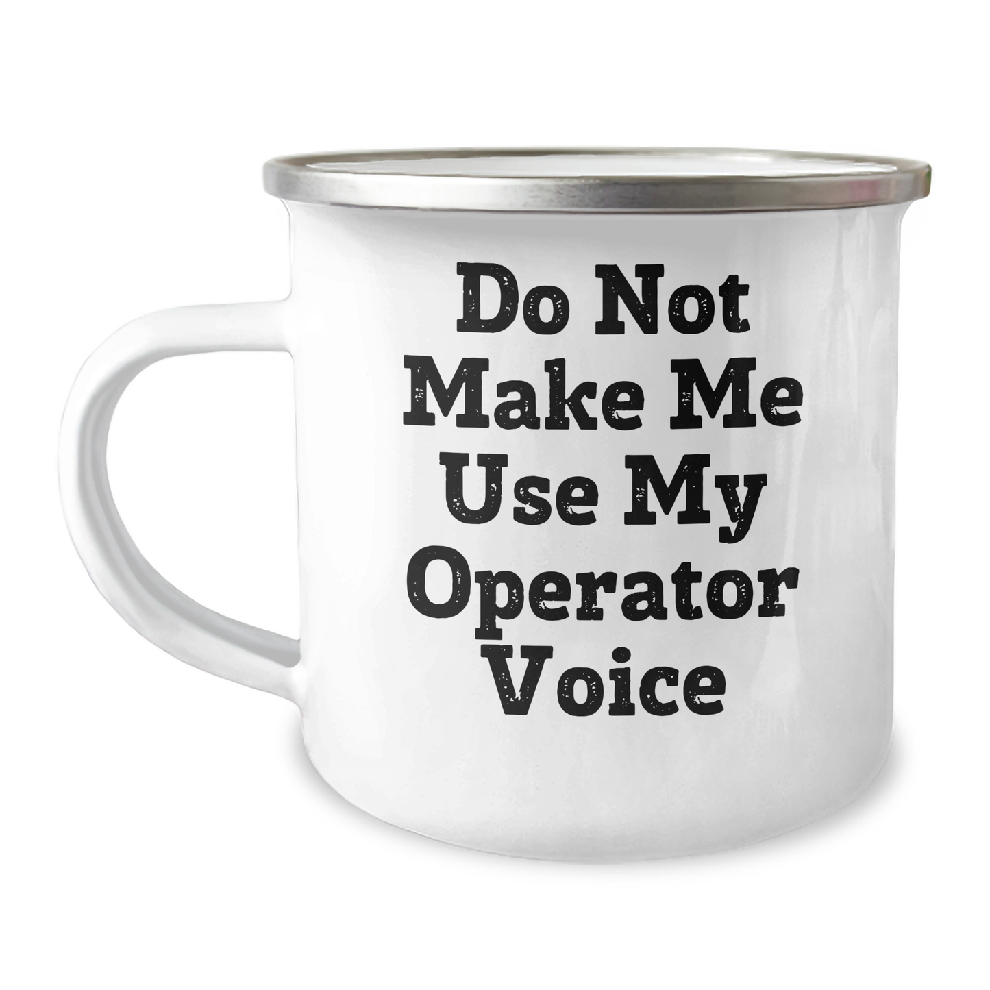 Operator Gifts from Friends - Camping Mug for Mother's Day - Funny Quote: 'Do Not Make Me Use My Operator Voice' - 12 oz Stainless Steel with Enamel Finish - Image 1