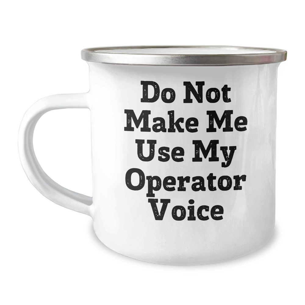 Operator Gifts from Friends - Camping Mug for Mother's Day - Funny Quote: 'Do Not Make Me Use My Operator Voice' - 12 oz Stainless Steel with Enamel Finish - Image 1