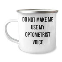 Load image into Gallery viewer, Gifts from Men to Optometrists - Do Not Make Me Use My Optometrist Voice - Mother&#39;s Day Camping Mug, Stainless Steel with Enamel Finish - Funny Quote - Image 1
