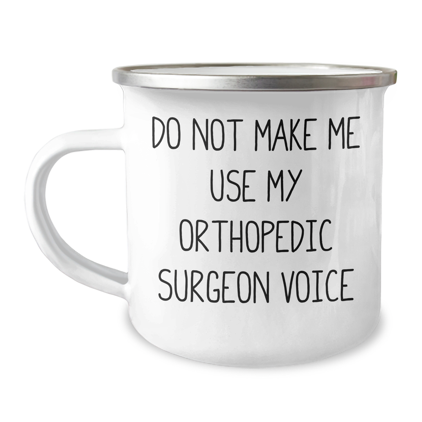 Orthopedic Surgeon Gifts - Funny Camping Mug - Do Not Make Me Use My Orthopedic Surgeon Voice, Gifts from Friends, Gifts for Orthopedic Surgeon, Mother's Day Unique Gifts - Image 1