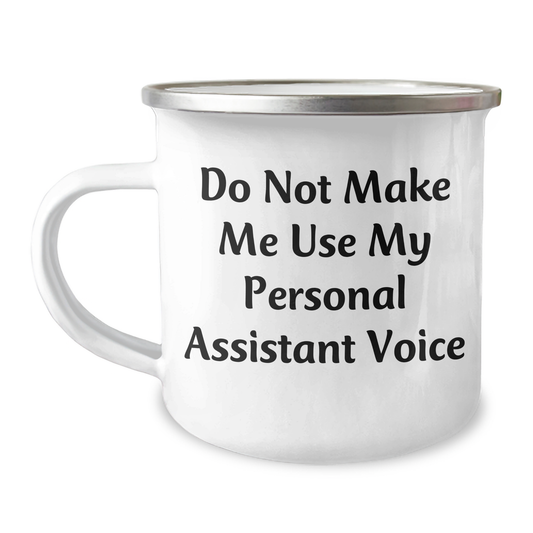 Funny Personal Assistant Gifts from Friends for Mother's Day, Do Not Make Me Use My Personal Assistant Voice Camping Mug - Image 1