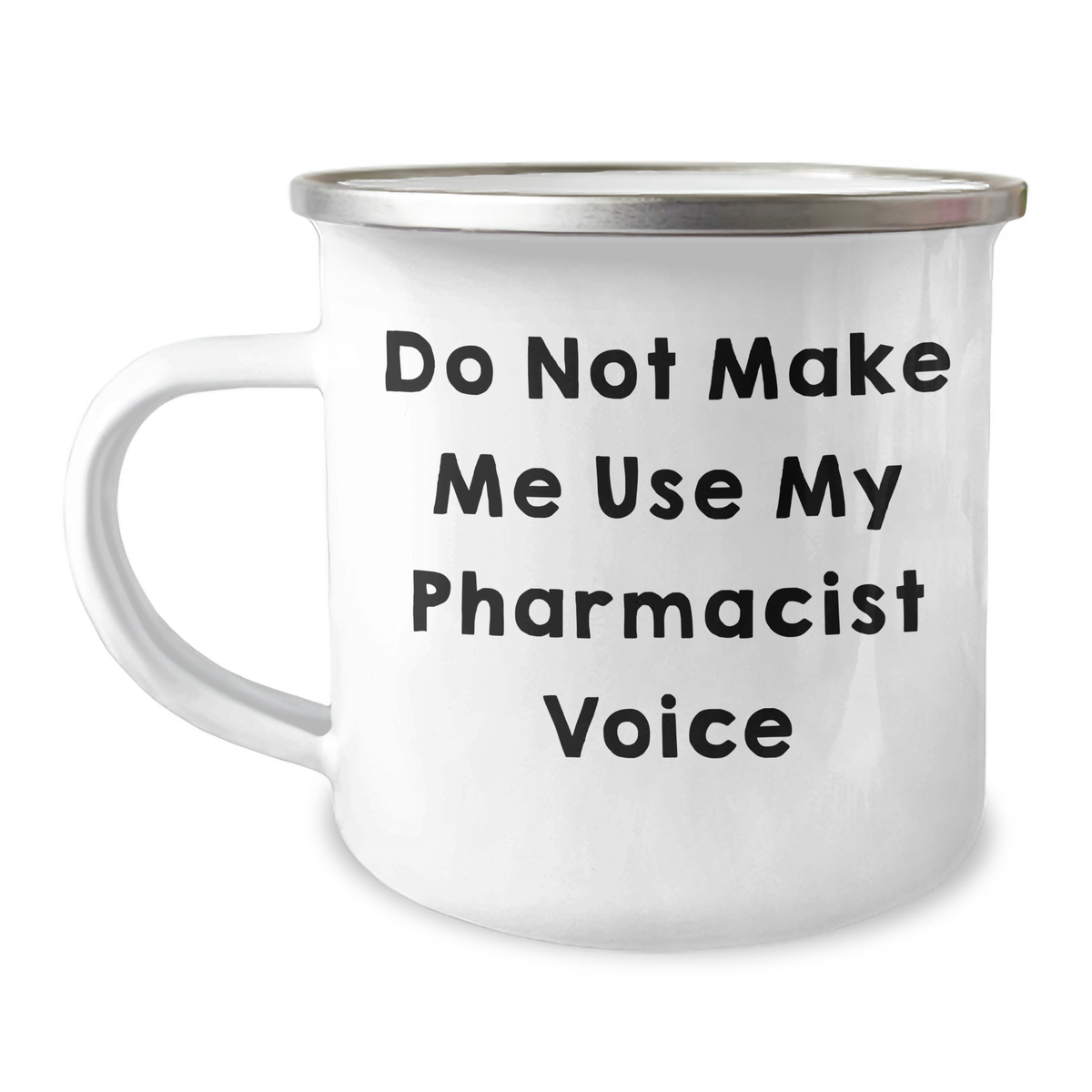 Funny Gifts from Friends to Pharmacist Camping Mug - Do Not Make Me Use My Pharmacist Voice on Mother's Day - Image 1