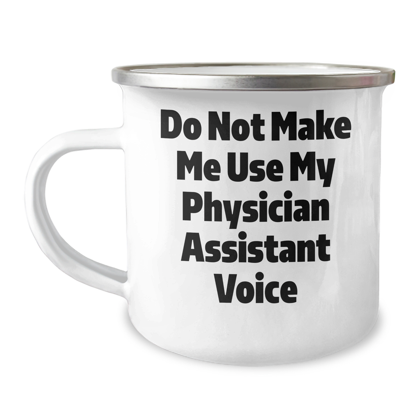 Funny Physician Assistant Gifts for Mom's Day - Camping Mug 'Do Not Make Me Use My Physician Assistant Voice' from Friends - Image 1