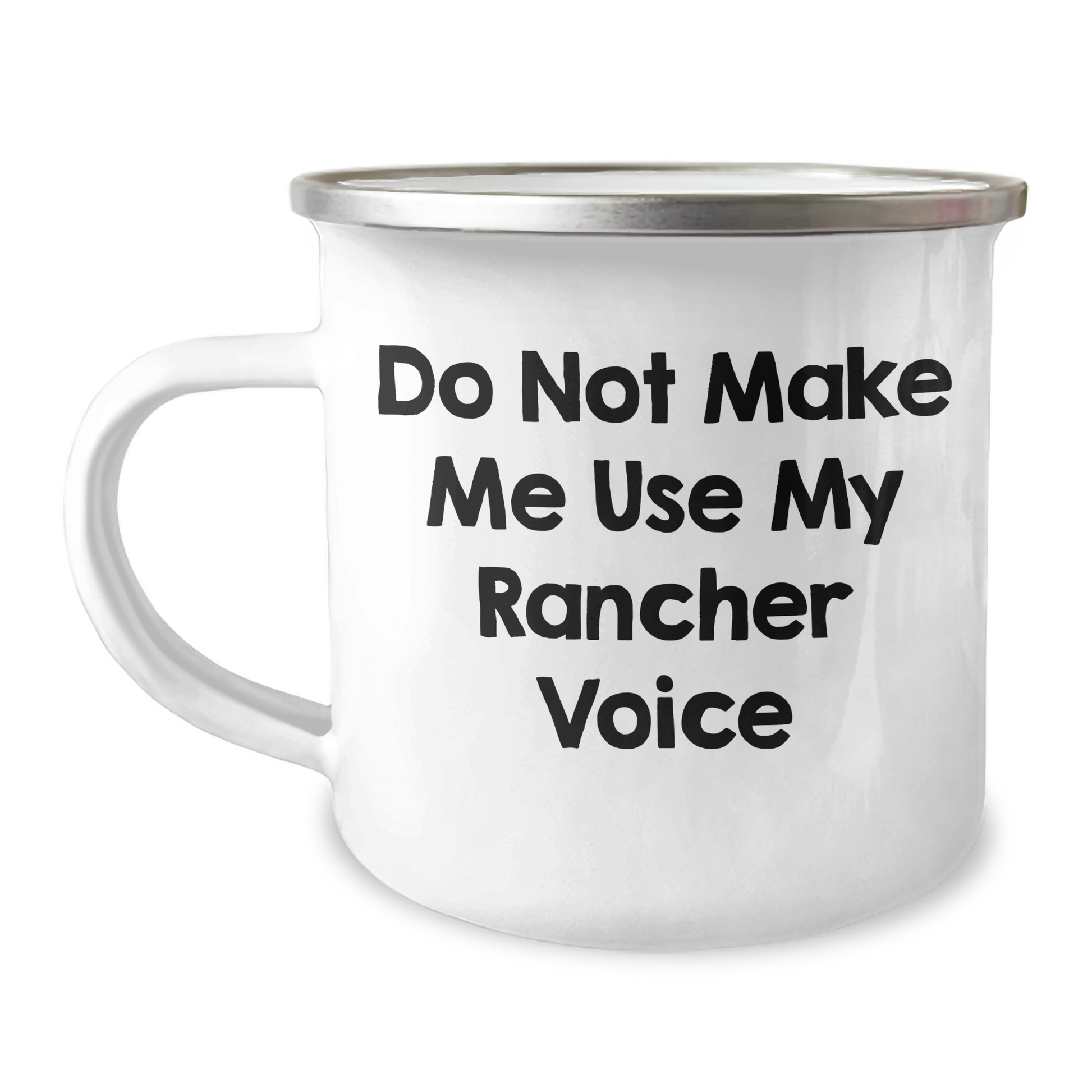 Funny Rancher Gifts for Mom's Special Day - 'Do Not Make Me Use My Rancher Voice' Camping Mug, Enamel Finish, 12 oz Capacity, Gifts from Friends and Family - Image 1