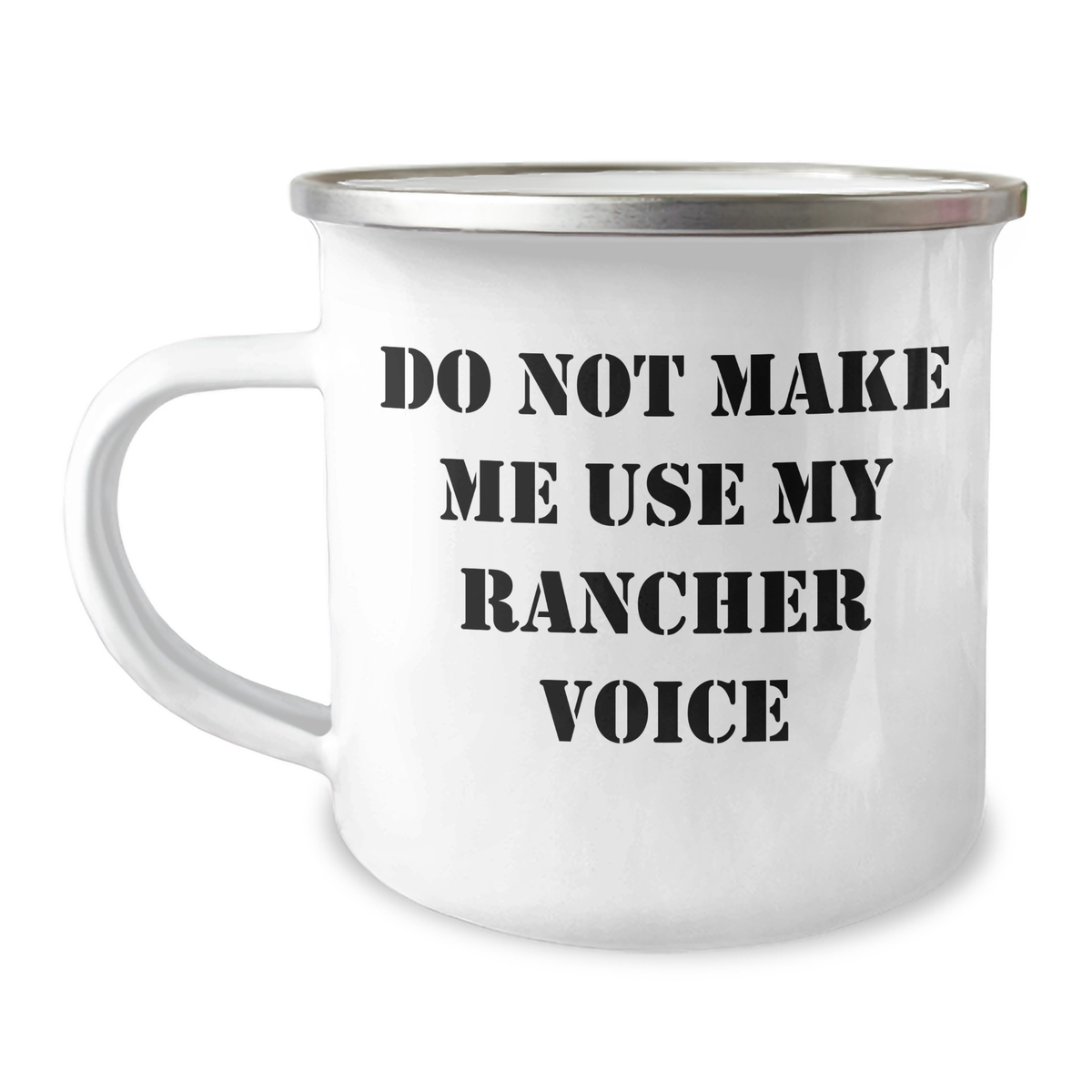 Rancher Hilarious Gifts from Friends and Family - Do Not Make Me Use My Rancher Voice Camping Mug, Mother's Day Unique Gifts - Image 1