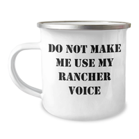 Load image into Gallery viewer, Rancher Hilarious Gifts from Friends and Family - Do Not Make Me Use My Rancher Voice Camping Mug, Mother&#39;s Day Unique Gifts - Image 1
