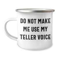 Load image into Gallery viewer, Funny Teller Gifts for Graduation, Camping Mug with Do Not Make Me Use My Teller Voice Quote, Gifts from Friends, Gifts for Teller - Image 1
