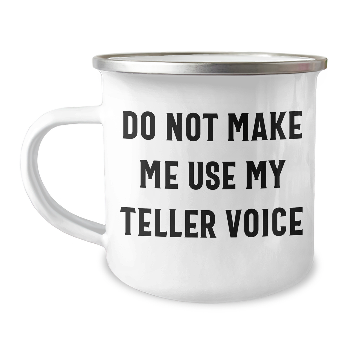 Funny Teller Gifts for Graduation, Camping Mug with Do Not Make Me Use My Teller Voice Quote, Gifts from Friends, Gifts for Teller - Image 1
