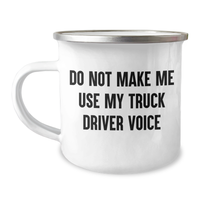 Load image into Gallery viewer, Funny Truck Driver Gifts from Friends for Graduation Unique Camping Mug &#39;Do Not Make Me Use My Truck Driver Voice&#39; - Image 1
