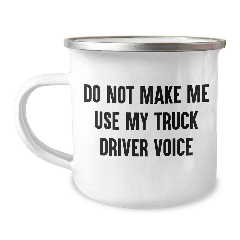 Funny Truck Driver Gifts from Friends for Graduation Unique Camping Mug 'Do Not Make Me Use My Truck Driver Voice' - Image 1