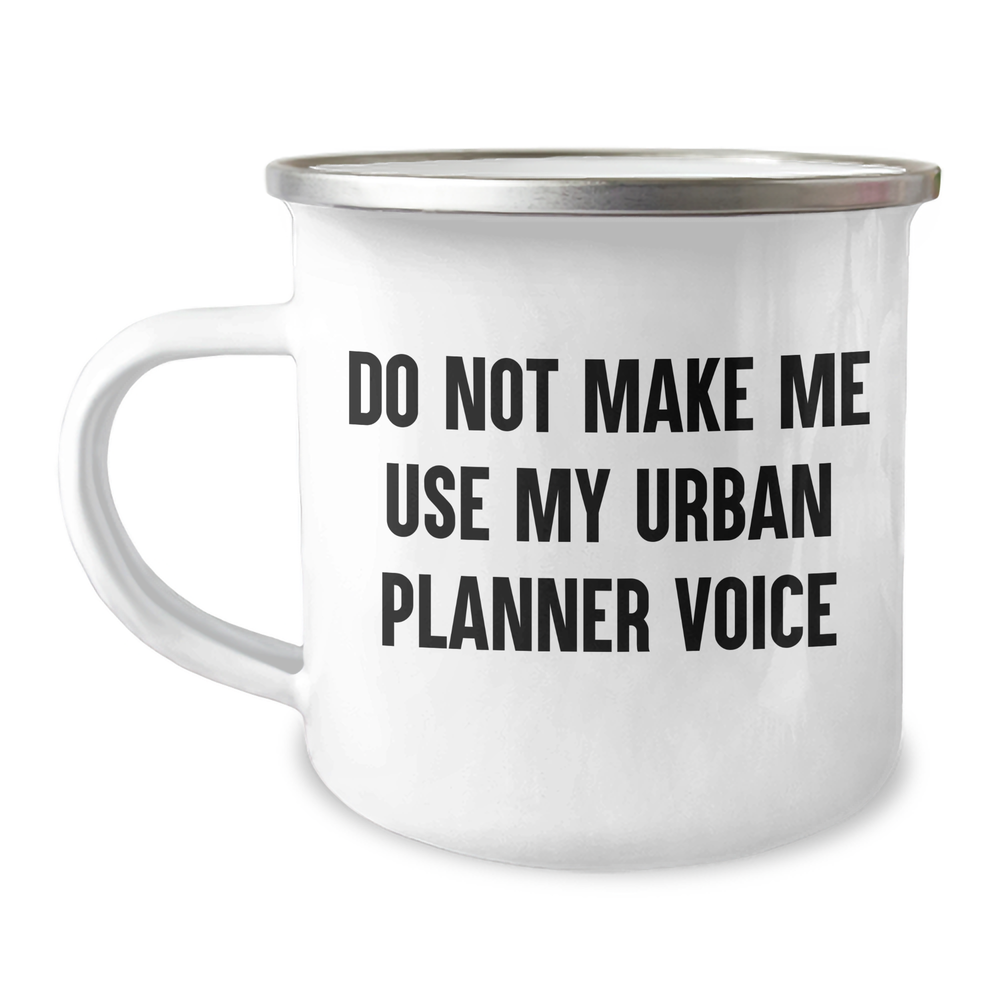 Urban Planner Humor Gifts from Family, Funny Camping Mug for Mom's Unique Mother's Day Presents, Do Not Make Me Use My Urban Planner Voice - Image 1