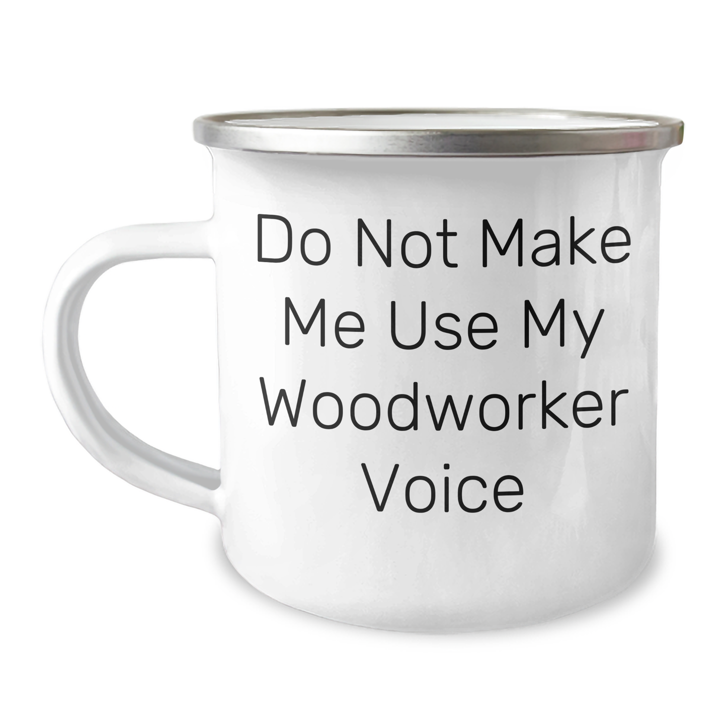 Woodworker Gifts from Friends: 'Do Not Make Me Use My Woodworker Voice' Funny Camping Mug for Mother's Day - Image 1