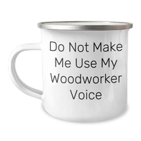 Load image into Gallery viewer, Woodworker Gifts from Friends: &#39;Do Not Make Me Use My Woodworker Voice&#39; Funny Camping Mug for Mother&#39;s Day - Image 1
