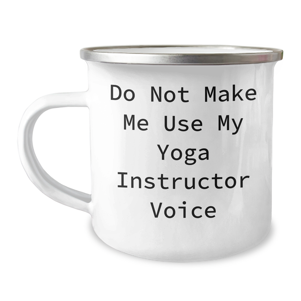Funny Yoga Instructor Gifts from Men to Yoga Instructor on Mother's Day - Camping Mug with 'Do Not Make Me Use My Yoga Instructor Voice' Quote - Image 1