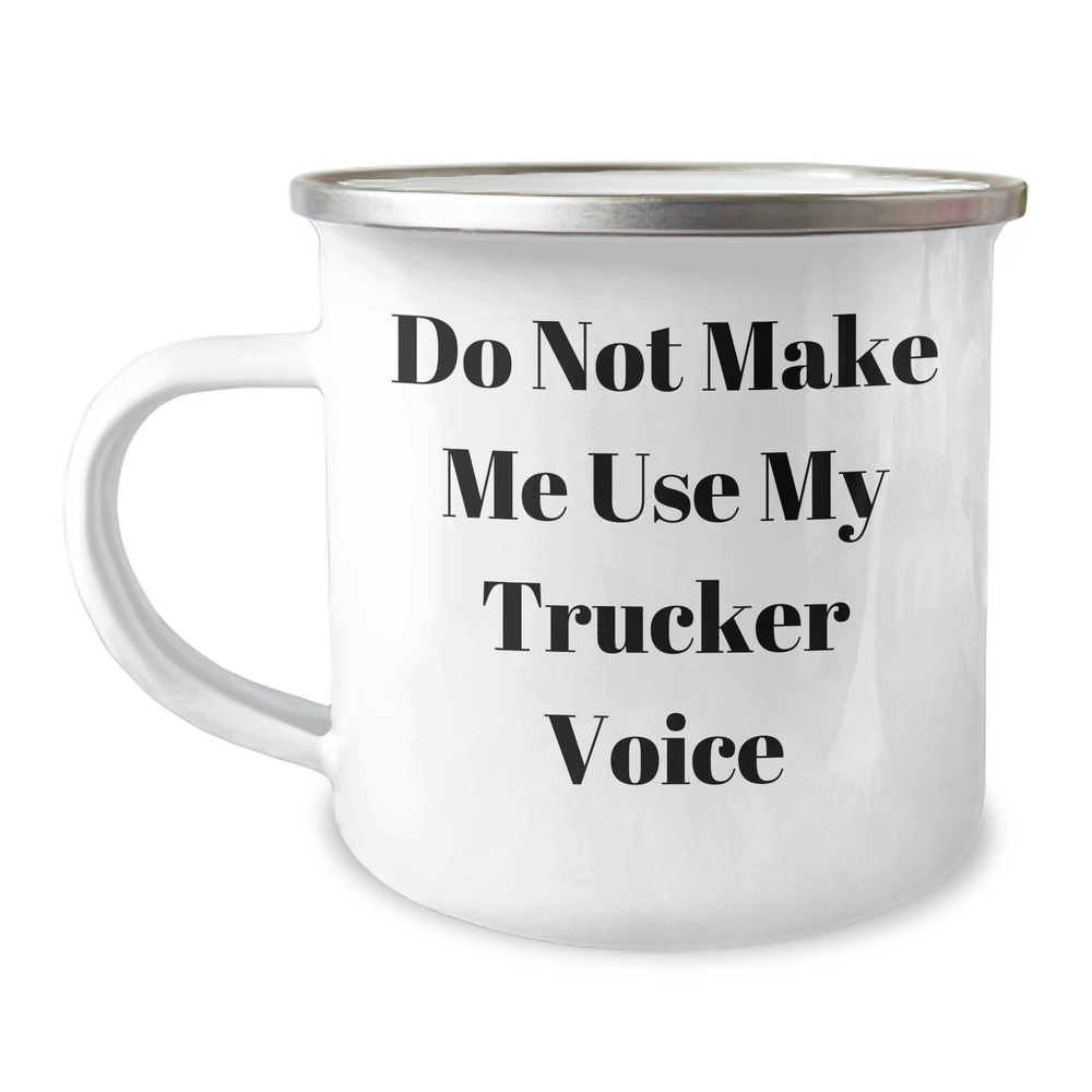 Trucker Gifts from Friends, Unique Graduation Trucker Camping Mug, Funny 'Do Not Make Me Use My Trucker Voice' Quote, 12 oz Stainless Steel with Enamel Finish - Image 1
