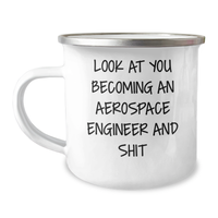 Load image into Gallery viewer, Funny Aerospace Engineer Gifts for Her - Camping Mug with Look At You Becoming An Aerospace Engineer And Shit Quote, Gifts from Mom on Mother&#39;s Day - 12 oz Stainless Steel with Enamel Finish - Image 1
