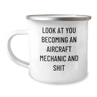 Load image into Gallery viewer, Funny Gifts from Men to Aircraft Mechanic Father&#39;s Day Unique Mugs, Look At You Becoming An Aircraft Mechanic And Shit, 12 oz Stainless Steel Enamel Finish - Image 1
