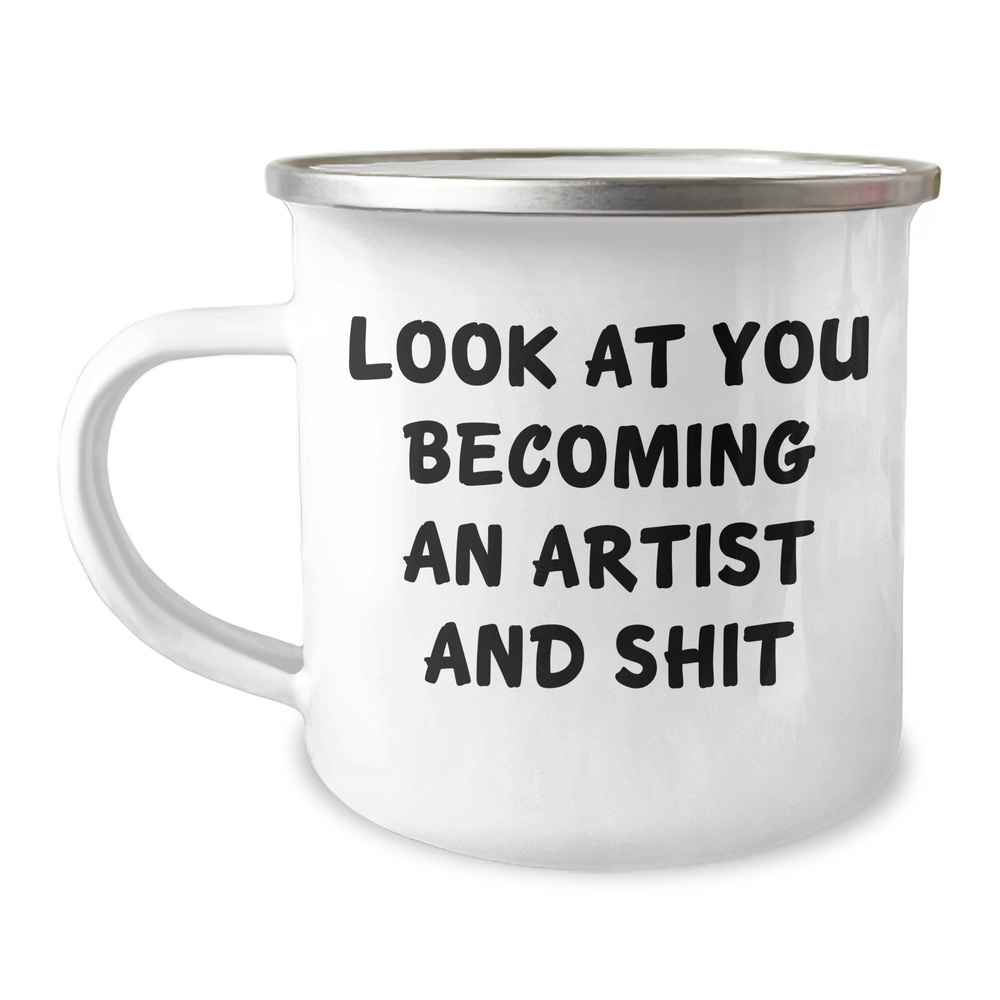 Funny Artist Gifts for Graduation - 'Look At You Becoming An Artist And Shit' Camping Mug from Friends - Image 1
