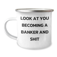 Load image into Gallery viewer, Funny Banker Gifts from Men to Banker Friends - Camping Mug for Father&#39;s Day - &#39;Look At You Becoming A Banker And Shit&#39; Quote - Image 1
