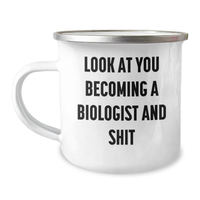 Load image into Gallery viewer, Funny Biologist Gifts, Mother&#39;s Day Unique Gifts from Men to Biologist Friends and Family - &#39;Look At You Becoming A Biologist And Shit&#39; Camping Mug - Image 1

