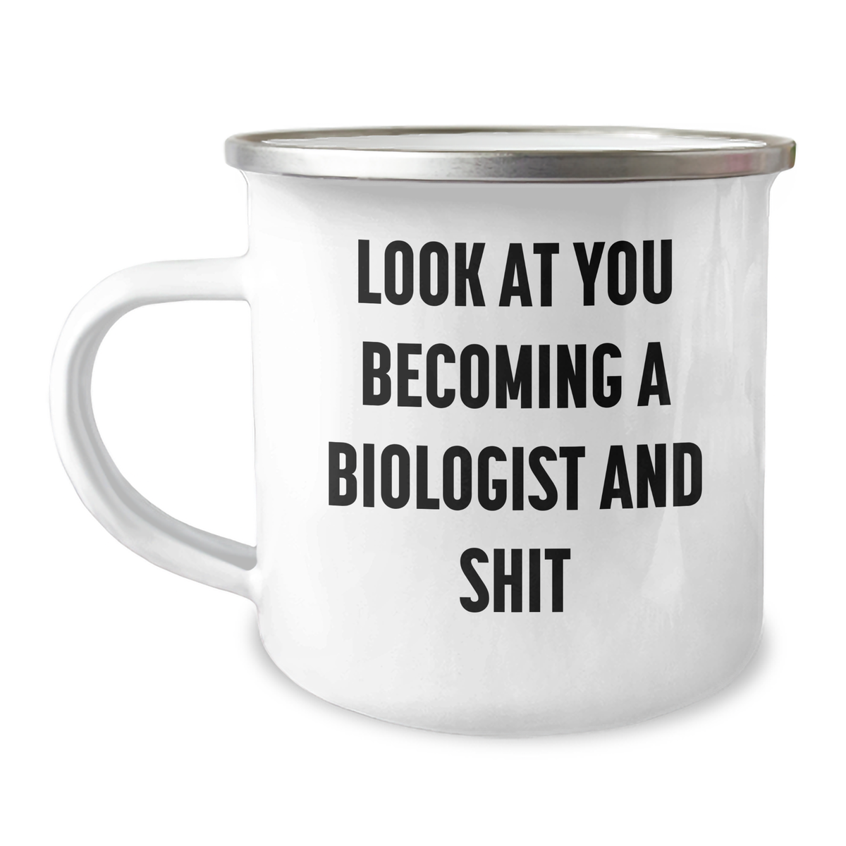 Funny Biologist Gifts, Mother's Day Unique Gifts from Men to Biologist Friends and Family - 'Look At You Becoming A Biologist And Shit' Camping Mug - Image 1