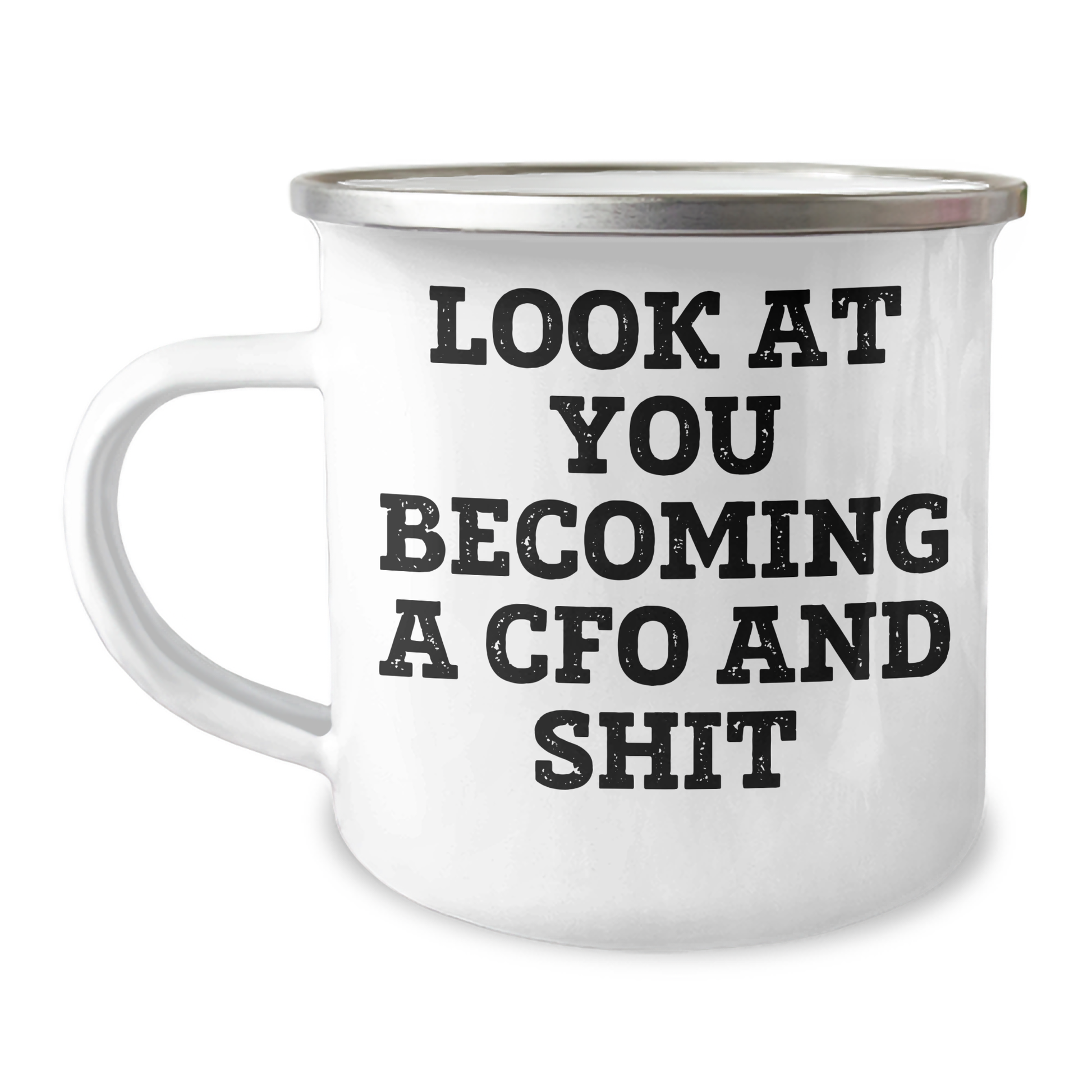 CFO Gifts for Him, Funny Quote Camping Mug, Graduation Unique Gifts from Friends, 'Look At You Becoming A CFO And Shit', Men's or Women's Office Coffee Mug - Image 1