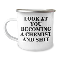 Load image into Gallery viewer, Funny Chemist Gifts from Friends and Family - Look At You Becoming A Chemist And Shit, 12 oz Camping Mug for Graduation - Image 1
