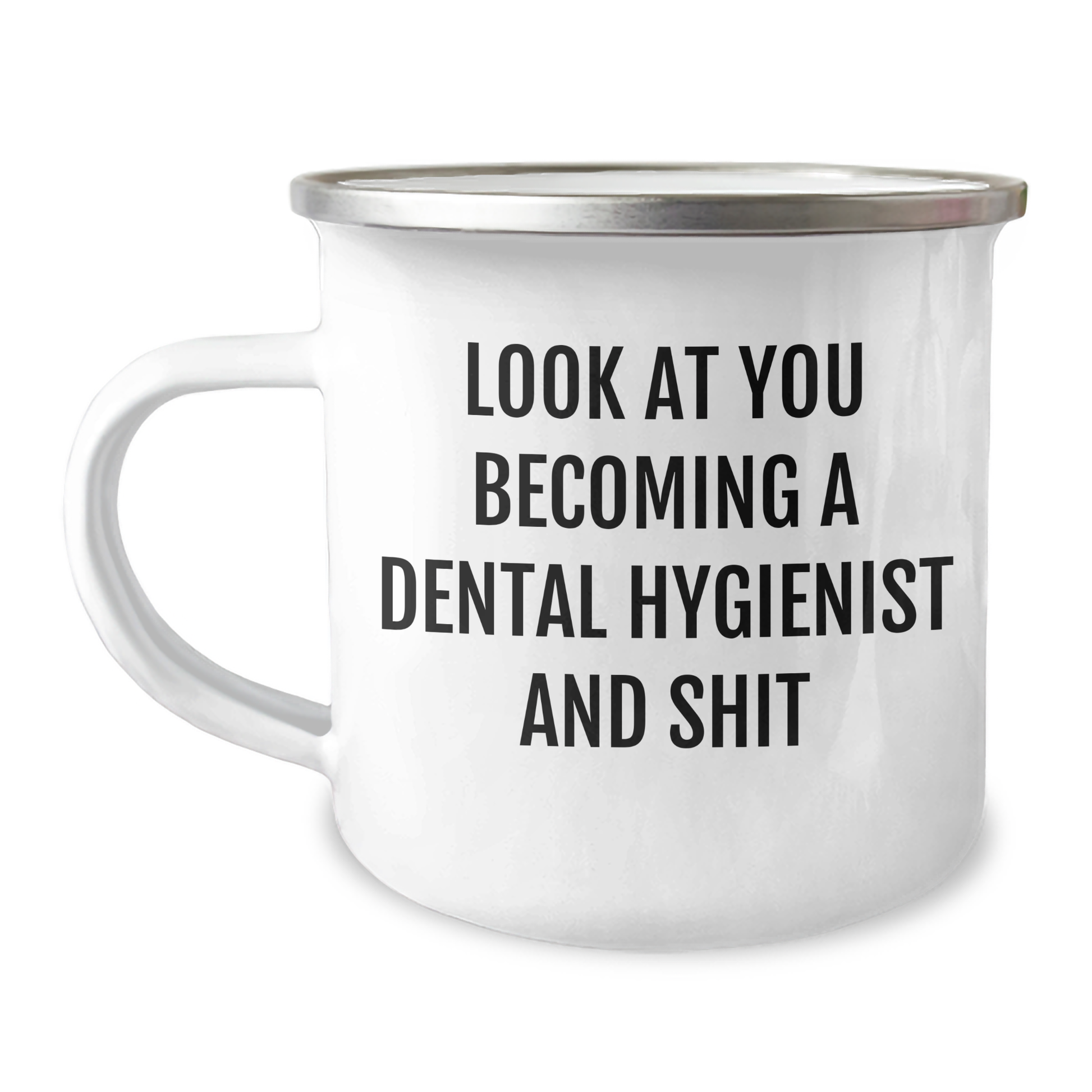 Funny Dental Hygienist Gifts from Men to Women - Camping Mug for Mother's Day - 'Look At You Becoming A Dental Hygienist And Shit' - Gifts for Dental Hygienist - Image 1