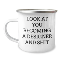 Load image into Gallery viewer, Funny Designer Gifts for Him Her Friends, Camping Mug with Inspirational Quote - Look At You Becoming A Designer And Shit, Gifts from Family to Graduation Unique Gifts - Image 1

