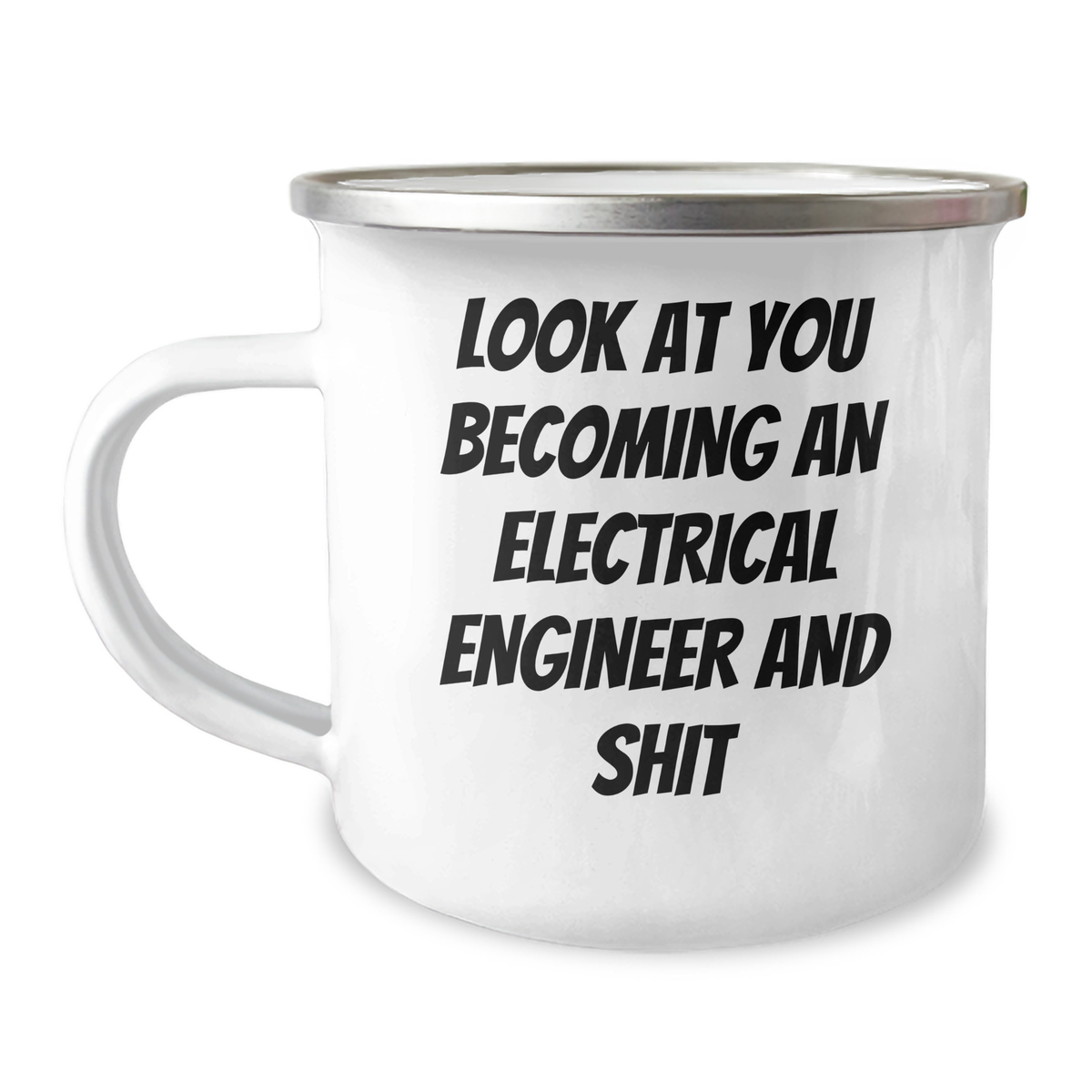 Gifts from Friends for Electrical Engineer Graduation, Funny 'Look At You Becoming An Electrical Engineer And Shit' Quote on Camping Mug, 12 oz Stainless Steel with Enamel Finish - Image 1