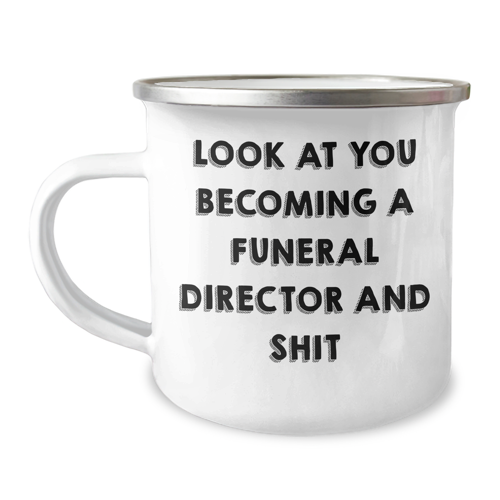 Gifts from Friends to Funeral Director Graduation Unique Camping Mug, Funny Quote 'Look At You Becoming A Funeral Director And Shit', 12 oz Stainless Steel with Enamel Finish - Image 1