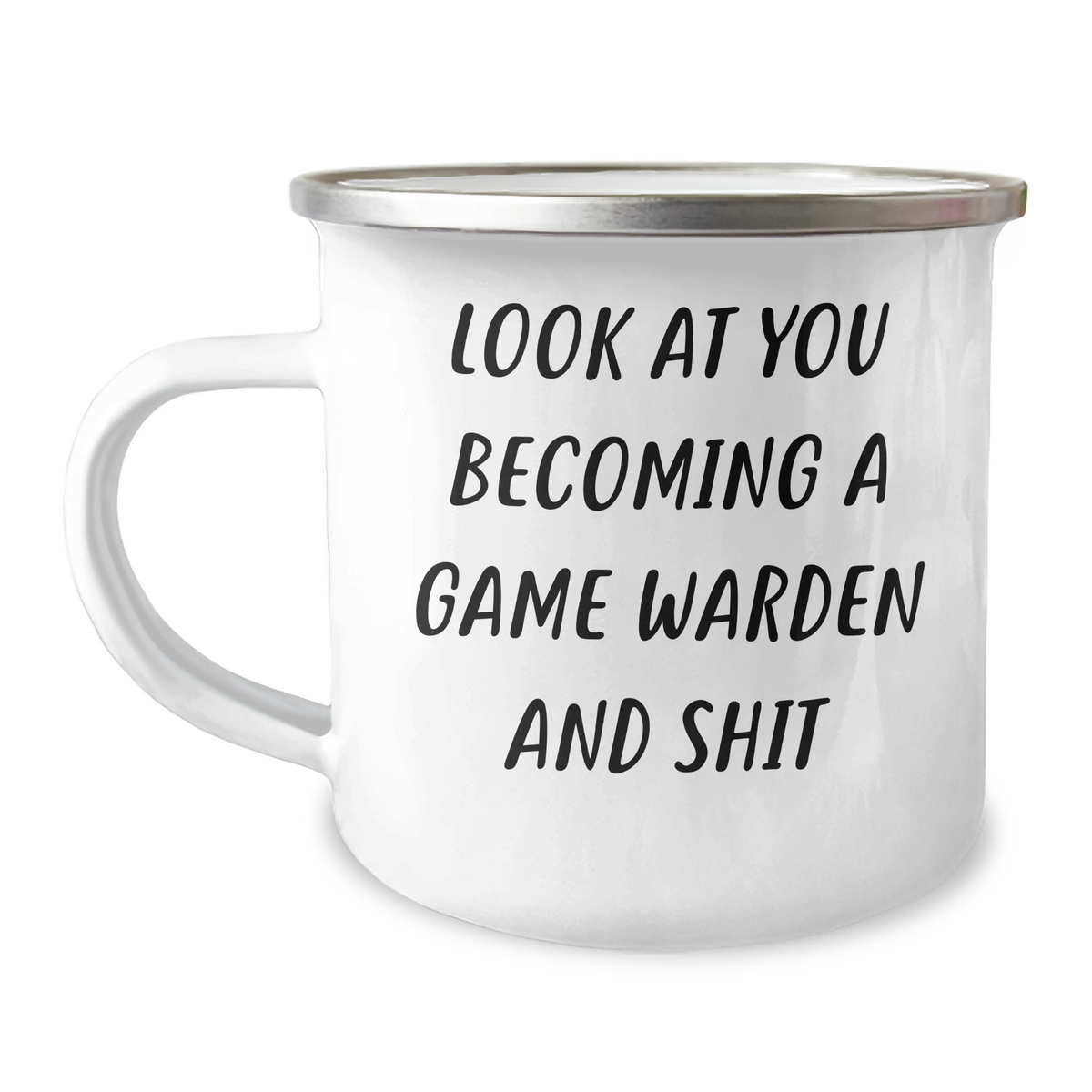 Game Warden Camping Mug, Funny Quote 'Look At You Becoming A Game Warden And Shit', Gifts from Men to Game Wardens, Unique Father's Day Unique Gifts - Image 1