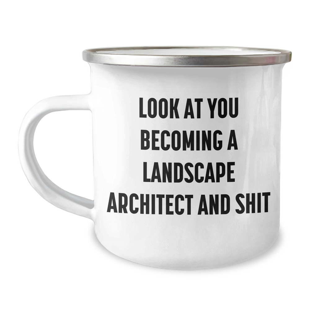 Funny Gifts from Friends to Landscape Architect, Look At You Becoming A Landscape Architect And Shit, 12 oz Camping Mug for Mother's Day - Image 1