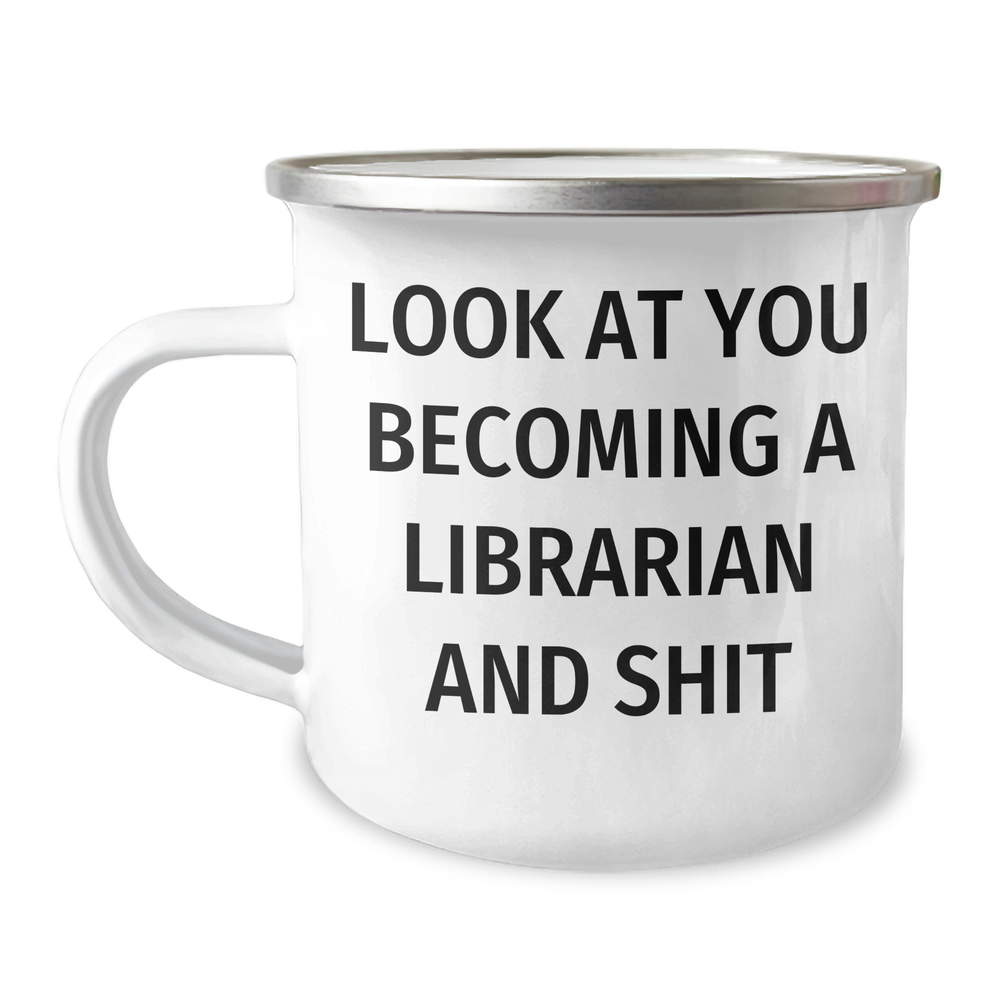 Funny Librarian Gifts for Mom - Look At You Becoming A Librarian And Shit, Camping Mug for Librarian, Gifts from Family - Image 1