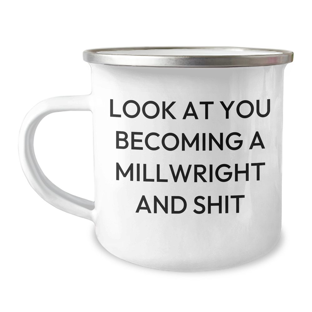 Funny Millwright Gifts for Mom, Camping Mug with Quote 'Look At You Becoming A Millwright And Shit', Gifts from Her Friends, Unique Mother's Day Unique Gifts - Image 1