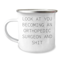 Load image into Gallery viewer, Funny Orthopedic Surgeon Gifts, Camping Mug for Mom&#39;s Day, Gifts from Friends and Family - &#39;Look At You Becoming An Orthopedic Surgeon And Shit&#39; Quote, 12 oz Stainless Steel with Enamel Finish - Image 1
